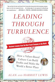 Leading Through Turbulence: How a Values-Based Culture Can Build Profits and Make the World a Better Place by Harriet Lewis, Alan Lewis, 9780071777100