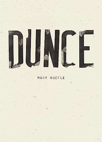 Dunce by Mary Ruefle, 9781940696850