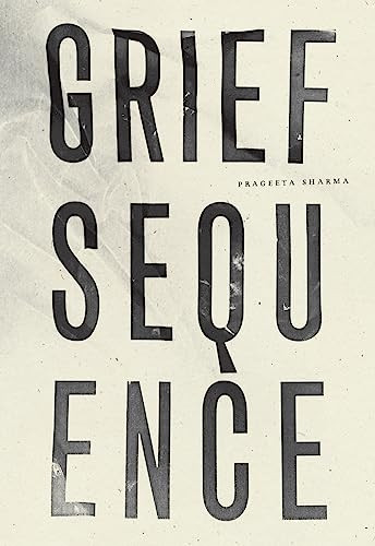 Grief Sequence by Prageeta Sharma, 9781940696881