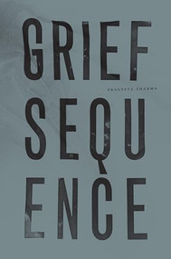 Grief Sequence - 9781940696898 by Prageeta Sharma, 9781940696898