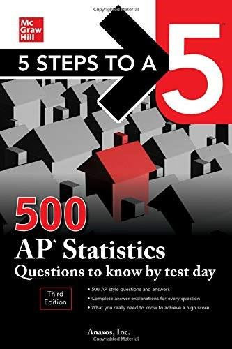 5 Steps to a 5: 500 AP Statistics Questions to Know by Test Day, Third Edition by Anaxos Inc.,, 9781260459791