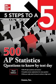 5 Steps to a 5: 500 AP Statistics Questions to Know by Test Day, Third Edition by Anaxos Inc.,, 9781260459791