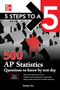 5 Steps to a 5: 500 AP Statistics Questions to Know by Test Day, Third Edition by Anaxos Inc.,, 9781260459791