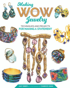 Making Wow Jewelry (Techniques and Projects for Making a Statement) by Gay Isber, Candice Ghai, 9781497100022