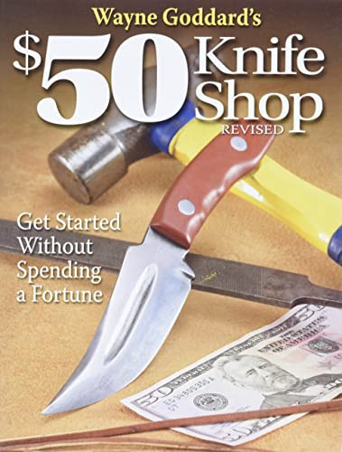 Wayne Goddard's $50 Knife Shop, Revised by Wayne Goddard, 9780896892958