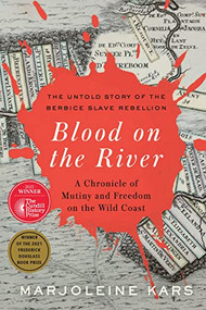 Blood on the River (A Chronicle of Mutiny and Freedom on the Wild Coast) by Marjoleine Kars, 9781620974599
