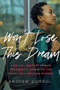 Won't Lose This Dream (How an Upstart Urban University Rewrote the Rules of a Broken System) by Andrew Gumbel, 9781620974704