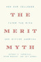 The Merit Myth (How Our Colleges Favor the Rich and Divide America) by Anthony P. Carnevale, Peter Schmidt, Jeff Strohl, 9781620974865