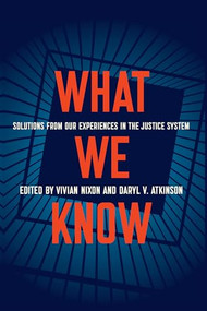 What We Know (Solutions from Our Experiences in the Justice System) by Vivian Nixon, Daryl Atkinson, 9781620975299