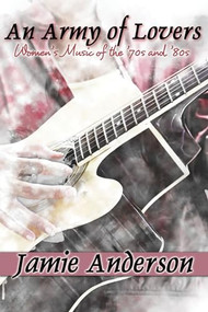 An Army of Lovers by Jamie Anderson, 9781642470451