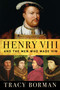 Henry VIII (And the Men Who Made Him) - 9780802128430 by Tracy Borman