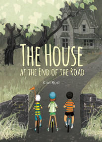 The House at the End of the Road by Kari Rust, 9781771473354