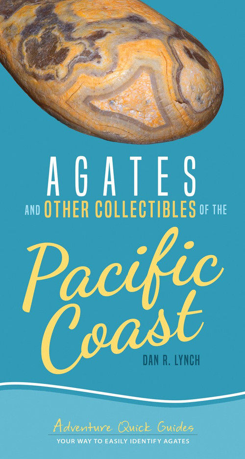 Agates and Other Collectibles of the Pacific Coast (Your Way to Easily Identify Agates) by Dan R. Lynch, 9781591939337