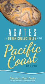Agates and Other Collectibles of the Pacific Coast (Your Way to Easily Identify Agates) by Dan R. Lynch, 9781591939337