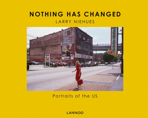 Nothing Has Changed (Portraits of the US) by Larry Niehues, Andrew Pogany, Dan Auerbach (The Black Keys), 9789401463065