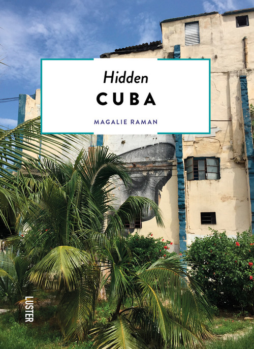 Hidden Cuba by Magalie Raman, 9789460582516
