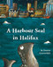 A Harbour Seal in Halifax by Doretta Groenendyk, 9781771084147