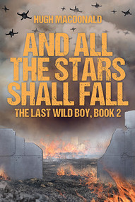 And All the Stars Shall Fall by Hugh MacDonald, 9781927502976