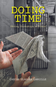 Doing Time (Writing Workshops in Prison) by Carole Glasser Langille, 9781988286921