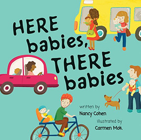 Here Babies, There Babies by Nancy Cohen, Carmen Mok, 9781771082730