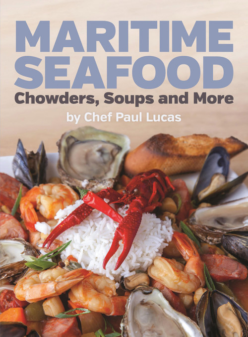 Maritime Seafood Chowders, Soups and More by Paul Lucas, 9781894838948