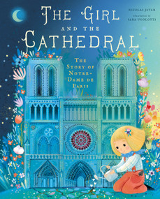 The Girl and the Cathedral (The Story of Notre-Dame de Paris) by Nicolas Jeter, Sara Ugolotti, 9781733633550
