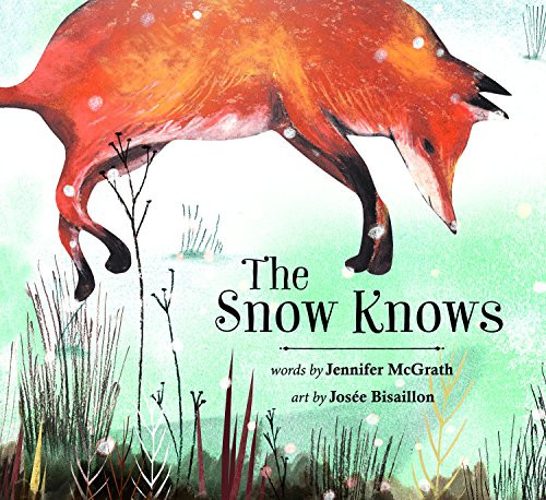 The Snow Knows by Jennifer McGrath, Josée Bisaillon, 9781771084413