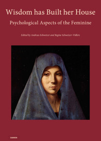Wisdom has Built her House - Psychological Aspects of the Feminine by Marie-Louise von Franze, Gottfried Isler, Laurel Howe, Schärf Kluger Rivkah, Andreas Schweizer, Regine Schweizer-Vüllers, 9783856307769
