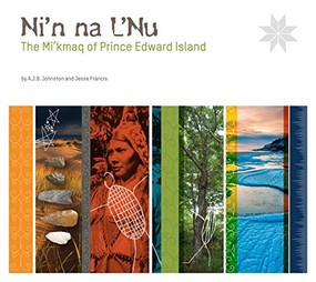 Ni'n na L'nu The Mi'kmaq of Prince Edward Island by Jesse Francis, A.J.B. Johnston, 9781894838931