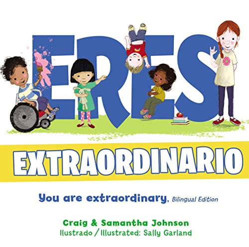 Eres extraordinario - Bilingüe (Spanish Edition) by Craig Johnson, Samantha Johnson, Sally Garland, 9781400218394