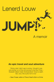 Jump! (An epic travel and soul adventure) by Lenerd Louw, 9781928420484