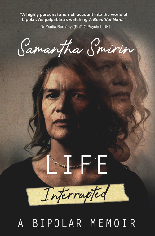 Life Interrupted (A Bipolar Memoir) by Samantha Smirin, 9781928420392