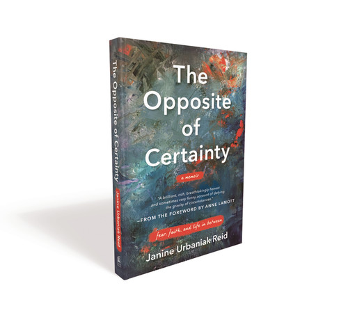 The Opposite of Certainty (Fear, Faith, and Life in Between) by Janine Urbaniak Reid, 9780785230595