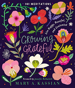 Growing Grateful (Live Happy, Peaceful, and Contented (A 101-Day Devotional) - The Perfect Christian New Year's Resolution Gift for Women) by Mary A. Kassian, Jennifer Rothschild, 9781400209385