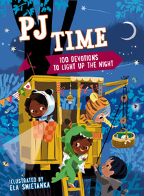 PJ Time (100 Bedtime Devotions to Light Up the Night) by Ela Smietanka, Thomas Nelson, 9781400211272