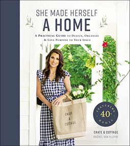 She Made Herself a Home (A Practical Guide to Design, Organize, and Give Purpose to Your Space) by Rachel Van Kluyve, 9781400214686