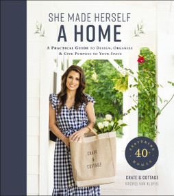 She Made Herself a Home (A Practical Guide to Design, Organize, and Give Purpose to Your Space) by Rachel Van Kluyve, 9781400214686