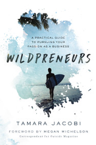 Wildpreneurs (A Practical Guide to Pursuing Your Passion as a Business) by Tamara Jacobi, 9781400216321