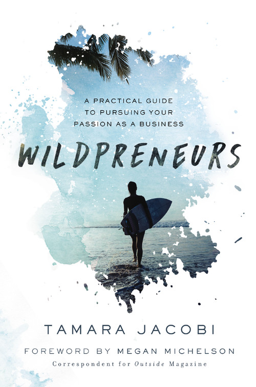 Wildpreneurs (A Practical Guide to Pursuing Your Passion as a Business) by Tamara Jacobi, 9781400216321