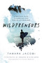 Wildpreneurs (A Practical Guide to Pursuing Your Passion as a Business) by Tamara Jacobi, 9781400216321