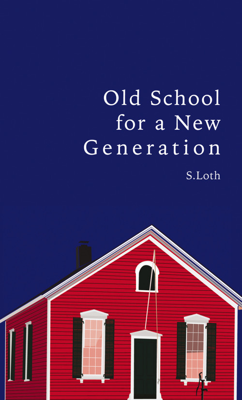 Old School for a New Generation by S.  Loth, 9781400326013