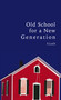 Old School for a New Generation by S.  Loth, 9781400326013