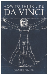 How to Think Like da Vinci by Daniel Smith, 9781789291582