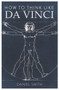 How to Think Like da Vinci by Daniel Smith, 9781789291582