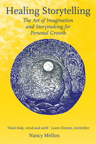 Healing Storytelling (The Art of Imagination and Storymaking for Personal Growth) by Nancy Mellon, Susan Perrow, 9781912480135