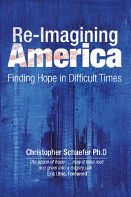 Re-Imagining America (Finding Hope in Difficult Times) by Christopher Schaefer, Eric Utne, 9781907359965