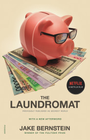 The Laundromat (Previously published as SECRECY WORLD) (Inside the Panama Papers, Illicit Money Networks, and the Global Elite) by Jake Bernstein, 9781250754400
