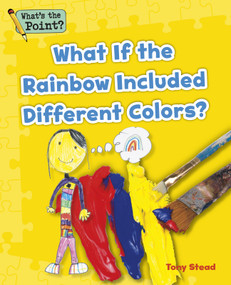 What if the Rainbow Included Different Colors? by Capstone Classroom, Tony Stead, 9781496607584