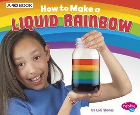 How to Make a Liquid Rainbow (A 4D Book) - 9781543509526 by Lori Shores, 9781543509526