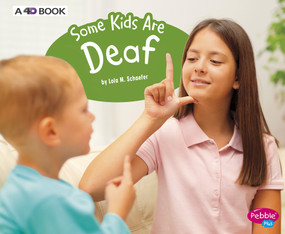 Some Kids Are Deaf (A 4D Book) - 9781543510010 by Lola M. Schaefer, 9781543510010